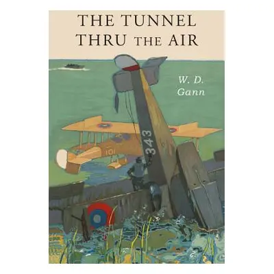 "Tunnel Thru the Air: Or Looking Back From 1940" - "" ("Gann William D.")(Paperback)