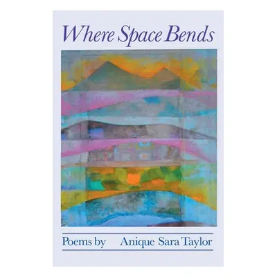 "Where Space Bends" - "" ("Taylor Anique Sara")(Paperback)