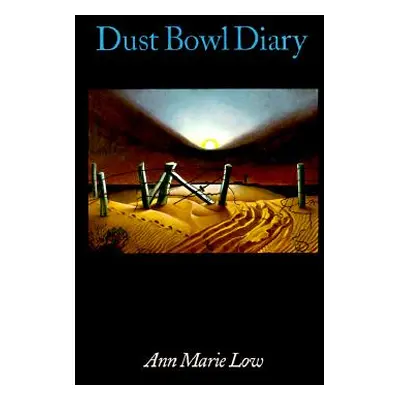 "Dust Bowl Diary" - "" ("Low Ann Marie")(Paperback)