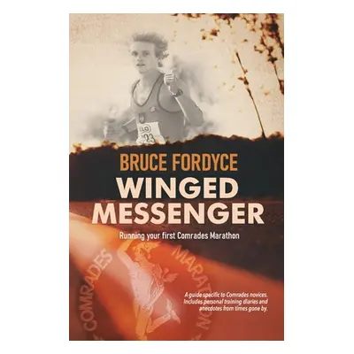 "Winged Messenger: Running your first Comrades Marathon" - "" ("Fordyce Bruce")(Paperback)