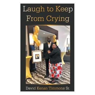 "Laugh to Keep from Crying" - "" ("Timmons David Kenan Sr.")(Paperback)