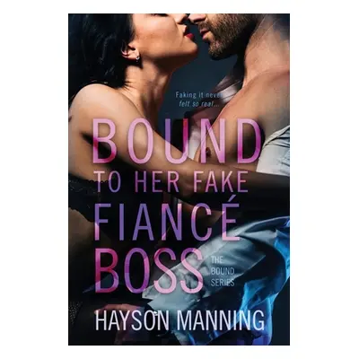 "Bound to her Fake Fianc Boss" - "" ("Manning Hayson")(Paperback)