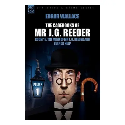 "The Casebooks of MR J. G. Reeder: Book 1-Room 13, the Mind of MR J. G. Reeder and Terror Keep" 