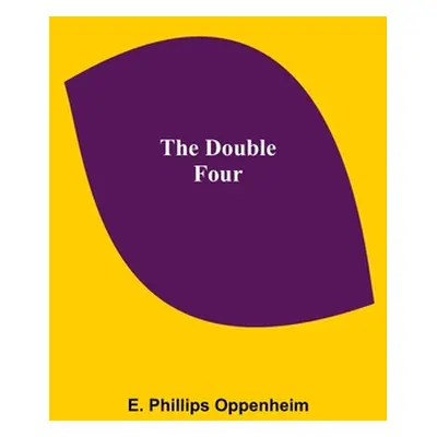 "The Double Four" - "" ("E Phillips Oppenheim")(Paperback)