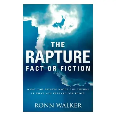 "The Rapture: Fact or Fiction" - "" ("Walker Ronn")(Paperback)