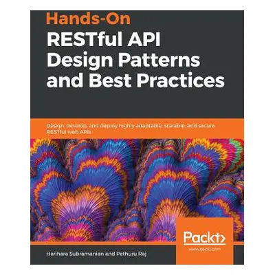 "Hands-On RESTful API Design Patterns and Best Practices" - "" ("Subramanian Harihara")(Paperbac