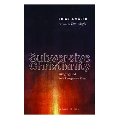 "Subversive Christianity: Imaging God in a Dangerous Time" - "" ("Walsh Brian J.")(Paperback)