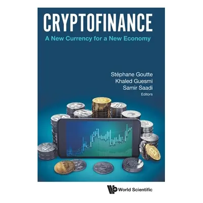 "Cryptofinance: A New Currency for a New Economy" - "" ("Goutte Stephane")(Pevná vazba)