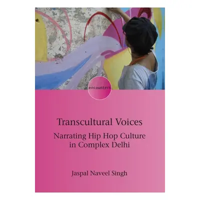 "Transcultural Voices: Narrating Hip Hop Culture in Complex Delhi" - "" ("Singh Jaspal Naveel")(