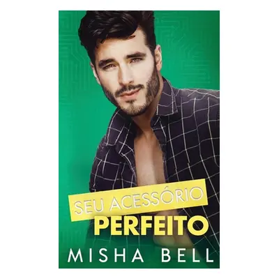 "Seu Acessrio Perfeito: Uma comdia muito divertida" - "" ("Bell Misha")(Paperback)