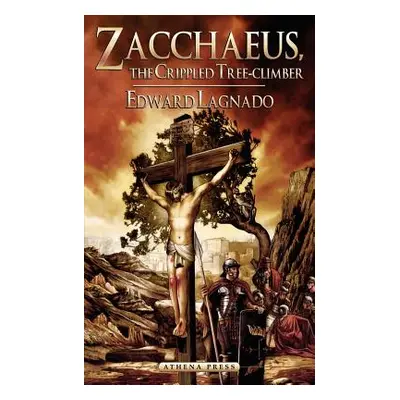 "Zacchaeus: The Crippled Tree-Climber" - "" ("Lagnado Edward")(Paperback)