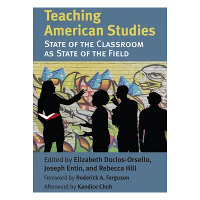 "Teaching American Studies: The State of the Classroom as State of the Field" - "" ("Duclos-Orse