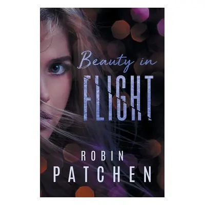 "Beauty in Flight" - "" ("Patchen Robin")(Paperback)