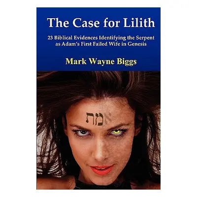 "The Case for Lilith" - "" ("Biggs Mark")(Paperback)