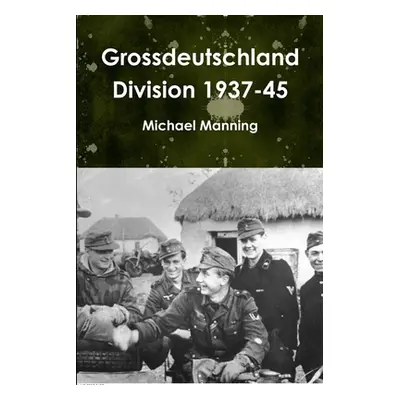 "Grossdeutschland Division 1937-45" - "" ("Manning Michael")(Paperback)