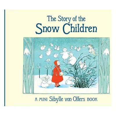 "The Story of the Snow Children: Mini Edition" - "" ("Von Olfers Sibylle")(Pevná vazba)