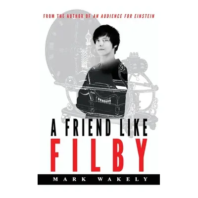 "A Friend Like Filby" - "" ("Wakely Mark")(Paperback)