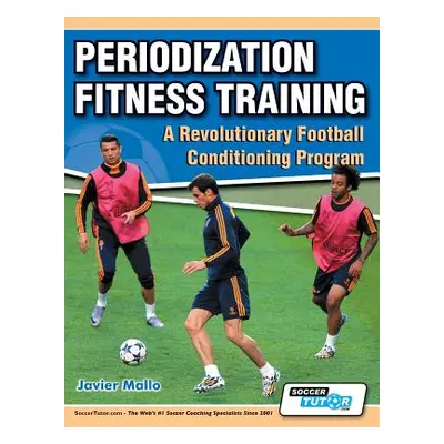 "Periodization Fitness Training - A Revolutionary Football Conditioning Program" - "" ("Mallo Ja