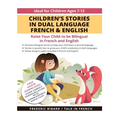 "Children's Stories in Dual Language French & English: Raise your child to be bilingual in Frenc