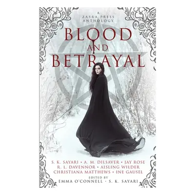 "Blood and Betrayal: A Zasra Press Anthology" - "" ("Sayari S. K.")(Paperback)