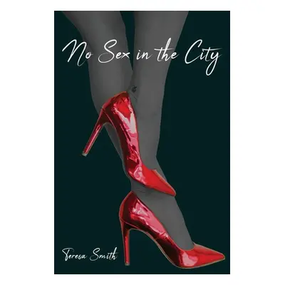 "No Sex in the City" - "" ("Smith Teresa")(Paperback)