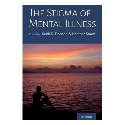 "The Stigma of Mental Illness: Models and Methods of Stigma Reduction" - "" ("Dobson Keith")(Pev