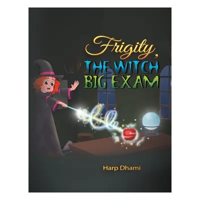 "Frigity, the Witch Big Exam" - "" ("Dhami Harp")(Paperback)