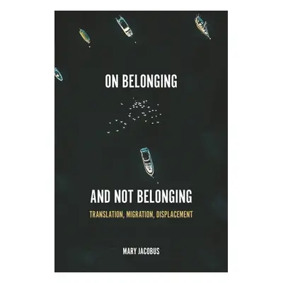 "On Belonging and Not Belonging: Translation, Migration, Displacement" - "" ("Jacobus Mary")(Pev