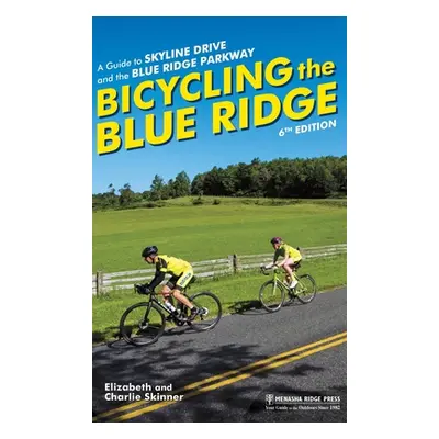 "Bicycling the Blue Ridge: A Guide to Skyline Drive and the Blue Ridge Parkway" - "" ("Skinner E