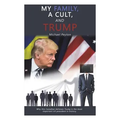 "My Family, a Cult, and Trump" - "" ("Peyton Michael")(Paperback)