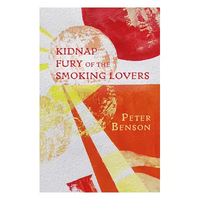 "Kidnap Fury of the Smoking Lovers" - "" ("Benson Peter")(Paperback)