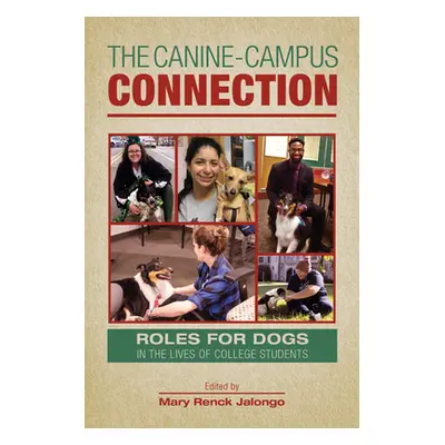 "The Canine-Campus Connection: Roles for Dogs in the Lives of College Students" - "" ("Jalongo M