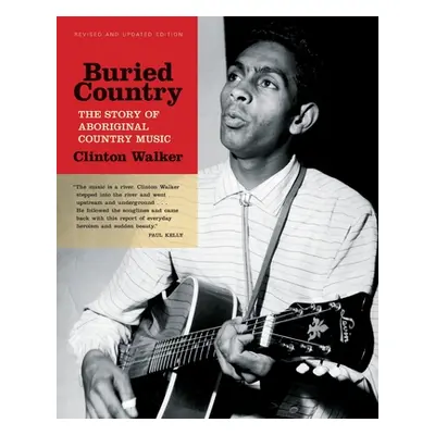 "Buried Country: The Story of Aboriginal Country Music" - "" ("Walker Clinton")(Paperback)