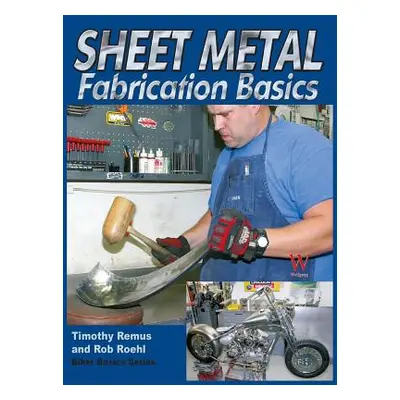 "Sheet Metal Fab Basics" - "" ("Remus Timothy")(Pevná vazba)