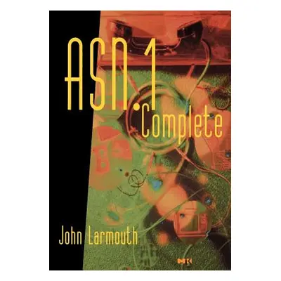 "ASN.1 Complete" - "" ("Larmouth John")(Paperback)