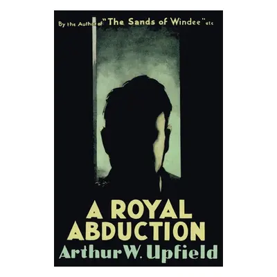 "A Royal Abduction" - "" ("Upfield Arthur W.")(Paperback)