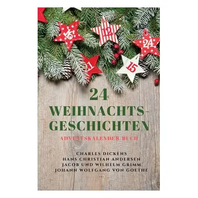 "24 Weihnachts-Geschichten: Adventskalender-Buch" - "" ("Dickens Charles")(Paperback)