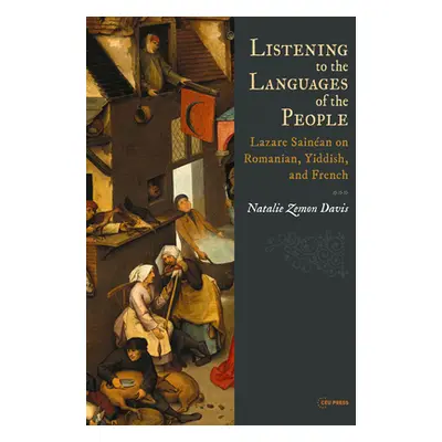 "Listening to the Languages of the People: Lazare Sainan on Romanian, Yiddish, and French" - "" 