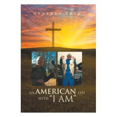 "An American Life with I Am" - "" ("Frye Herbert")(Pevná vazba)