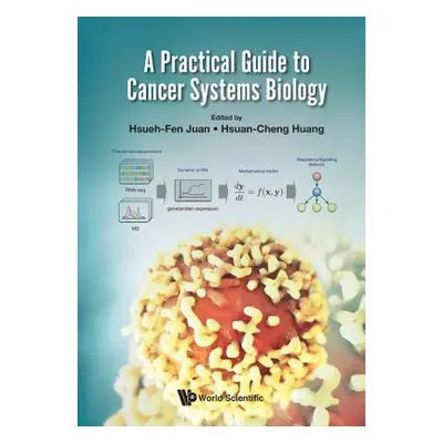 "A Practical Guide to Cancer Systems Biology" - "" ("Juan Hsueh-Fen")(Pevná vazba)