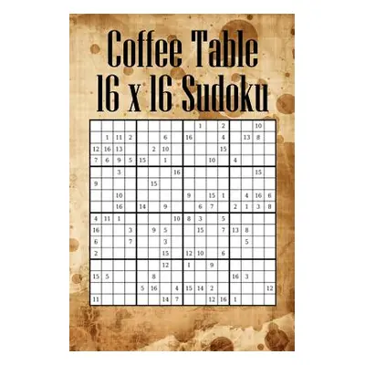 "Coffee Table 16 x 16 Sudoku: Mega Sudoku featuring 55 HARD Large 16 x 16 Sudoku Puzzles and Sol