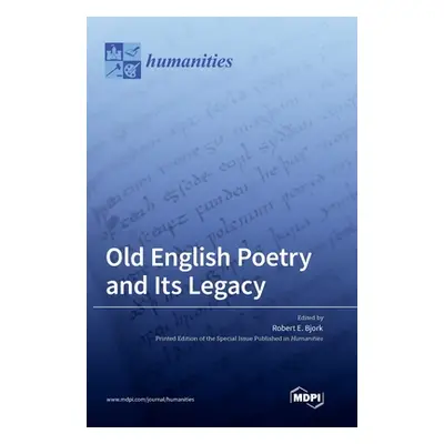 "Old English Poetry and Its Legacy" - "" ("Bjork Robert E.")(Pevná vazba)