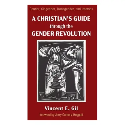 "A Christian's Guide through the Gender Revolution" - "" ("Gil Vincent E.")(Pevná vazba)