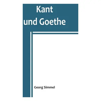 "Kant und Goethe" - "" ("Simmel Georg")(Paperback)