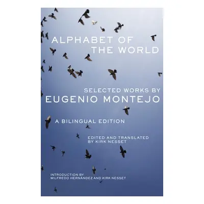 "Alphabet of the World: Selected Works by Eugenio Montejo, A Bilingual Edition" - "" ("Montejo E