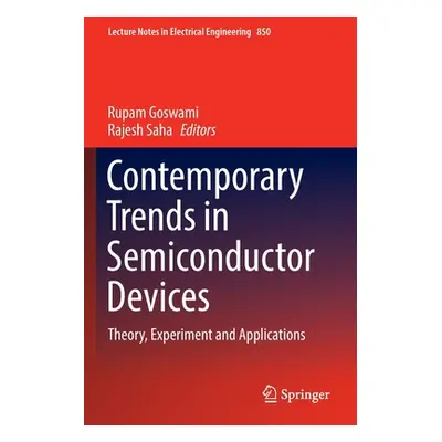 "Contemporary Trends in Semiconductor Devices: Theory, Experiment and Applications" - "" ("Goswa