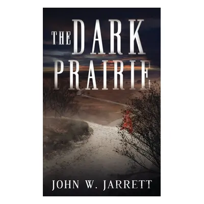 "The Dark Prairie" - "" ("Jarrett John W.")(Paperback)