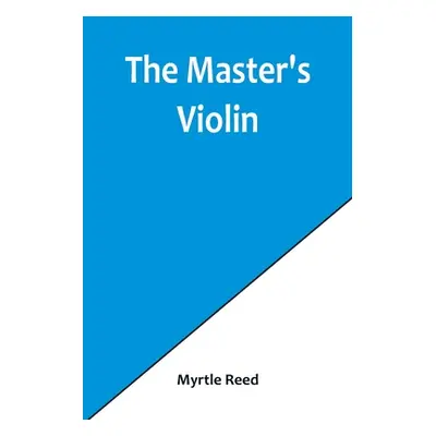 "The Master's Violin" - "" ("Reed Myrtle")(Paperback)