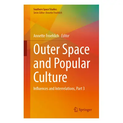 "Outer Space and Popular Culture: Influences and Interrelations, Part 3" - "" ("Froehlich Annett