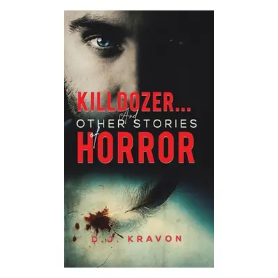 "Killdozer... And Other Stories of Horror" - "" ("Kravon D. J.")(Pevná vazba)